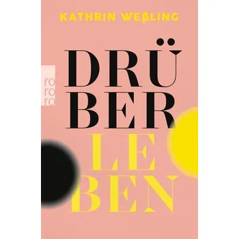 Drüberleben - Weßling, Kathrin [DE] (2025, Brožovaná / brožovaná, Rowohlt Taschenbuch)