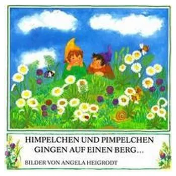 První čtění Himpelchen und Pimpelchen gingen auf einen Berg - Heigrodt, Angela