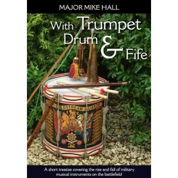 With Trumpet, Drum and Fife - Hall, Major Mike