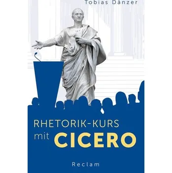 Rhetorik-Kurs mit Cicero - Dänzer, Tobias