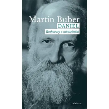Daniel. Rozhovory o uskutečnění - Martin Buber