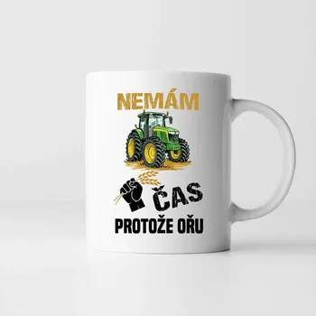 Žertovný předmět Nemám čas, protože ořu - hrnek s potiskem