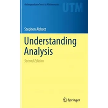 Přírodní věda Understanding Analysis - Abbott, Stephen [EN] (2015, Vázaná, Springer-Verlag New York Inc.)
