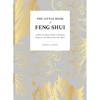 The Little Book of Feng Shui - Jones, Katina Z