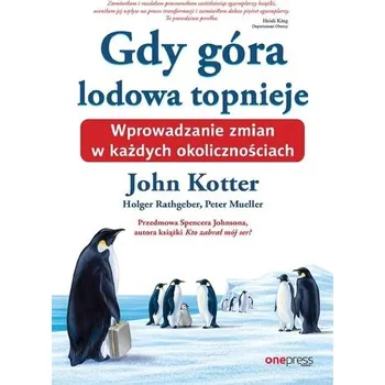 Gdy góra lodowa topnieje - John Kotter