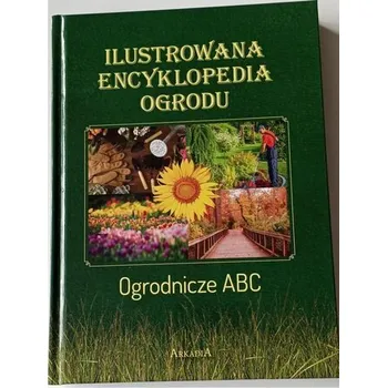 Encyklopedie Ilustrowana encyklopedia ogrodu - Joanna Mikołajczyk