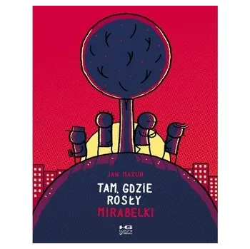 Tam, gdzie rosły mirabelki - Jan Mazur