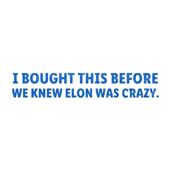 Polep vozidla SAMOLEPKA I Bought This Before We Knew Elon Was Crazy (57 - 3D karbon modrý) NA AUTO, NÁLEPKA, FÓLIE, POLEP, TUNING, VLASTNÍ TEXT, TISK, AUTOSAMOLEPKY.cz, POLEPY, OBRÁZEK, LOGO, SAMOLEPKY