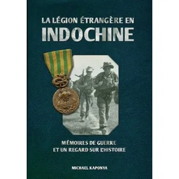 Literární biografie La Légion étrangère en Indochine - Kaponya, Michael