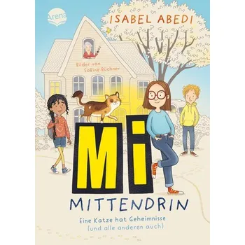 Mi mittendrin. Eine Katze hat Geheimnisse (und alle anderen auch) - Isabel Abedi