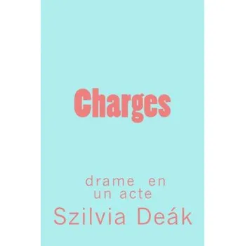 Beletrie pro dospělé Charges: drame en un acte – Szilvia Deak (FR)