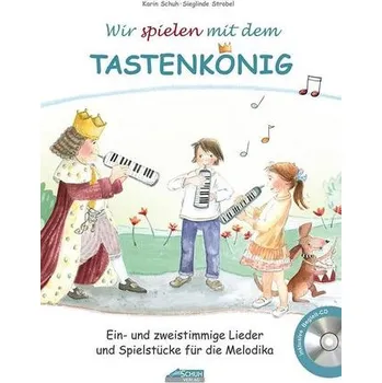 Wir spielen mit dem Tastenkönig - Schuh, Karin