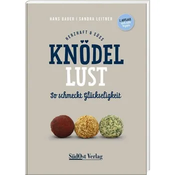 Knödellust herzhaft & süß - Bauer, Hans [DE] (2022, Firma, Südost-Verlag)