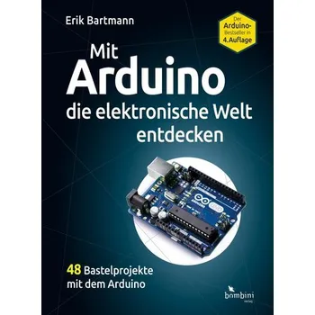 Technika Mit Arduino die elektronische Welt entdecken - Bartmann, Erik [DE] (2021, Měkká, Bombini Verlags GmbH)