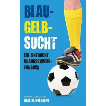 Blau-Gelb-Sucht - Klingenberg, Axel
