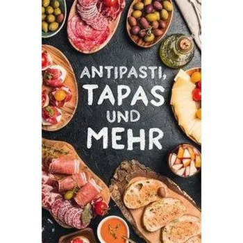 Antipasti, Tapas und mehr - Scheffler, Ute