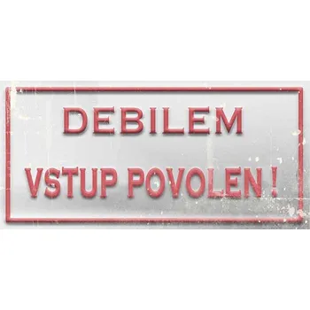 Obraz Cedule Debilem vstup povolen!