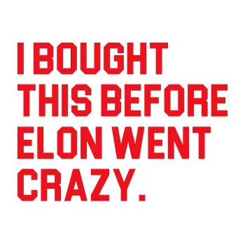 Polep vozidla SAMOLEPKA I Bought This Before Elon Went Crazy 003 (10 - červená) NA AUTO, NÁLEPKA, FÓLIE, POLEP, TUNING, VLASTNÍ TEXT, TISK, AUTOSAMOLEPKY.cz, POLEPY, OBRÁZEK, LOGO, SAMOLEPKY