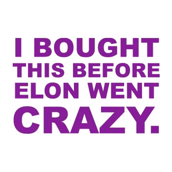 Polep vozidla SAMOLEPKA I Bought This Before Elon Went Crazy 001 (14 - fialová) NA AUTO, NÁLEPKA, FÓLIE, POLEP, TUNING, VLASTNÍ TEXT, TISK, AUTOSAMOLEPKY.cz, POLEPY, OBRÁZEK, LOGO, SAMOLEPKY