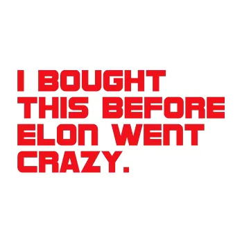 Polep vozidla SAMOLEPKA I Bought This Before Elon Went Crazy 002 (10 - červená) NA AUTO, NÁLEPKA, FÓLIE, POLEP, TUNING, VLASTNÍ TEXT, TISK, AUTOSAMOLEPKY.cz, POLEPY, OBRÁZEK, LOGO, SAMOLEPKY