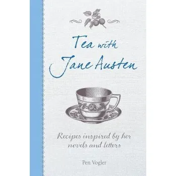 Cizojazyčná kniha Tea with Jane Austen : Recipes Inspired by Her Novels and Letters
