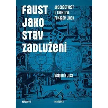 Faust jako stav zadlužení - Jedenáctkrát o Faustovi, pokaždé jinak