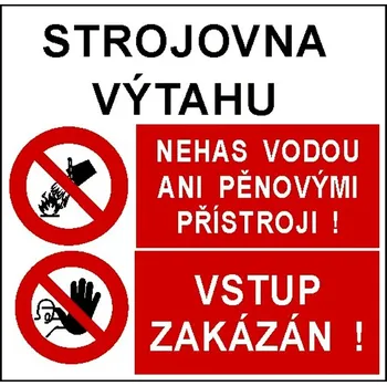 Strojovna výtahu/Nehas vodou ani pěnovými přístroji/Vstup zakázán - plast/samolepící fólie Materiál: Samolepící fólie, Rozměry značení: 21 x 21 cm