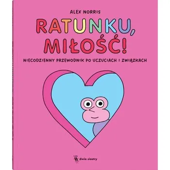 Bystrá hlava Ratunku, miłość! Niecodzienny przewodnik po... - Norris, Alex