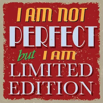 Obraz Cedule I am not Perfect but I am Limited Edition