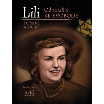 Lili - Od totality ke svobodě Aleš Mrázek