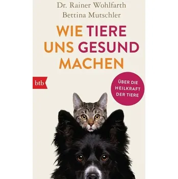 Příroda Wie Tiere uns gesund machen - Wohlfarth, Rainer