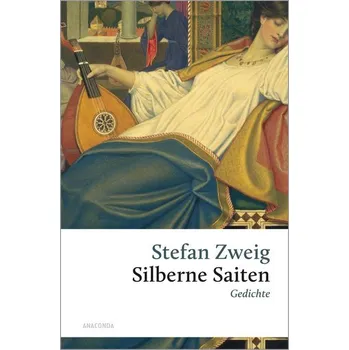 Silberne Saiten. Gedichte - Stefan Zweig