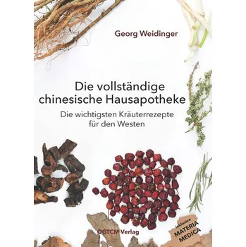 Die vollständige chinesische Hausapotheke - Weidinger, Georg