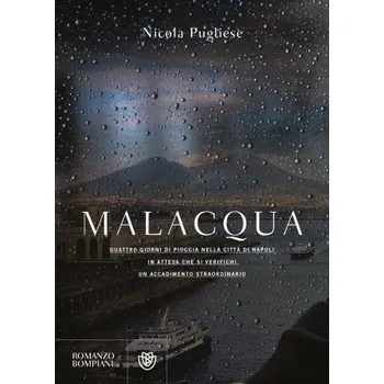 Cizojazyčná kniha Malacqua. Quattro giorni di pioggia nella città di Napoli in attesa che si verifichi un accadimento straordinario – Nicola Pugliese (IT)