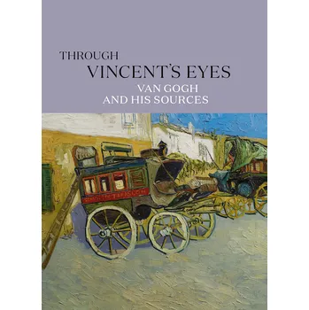 Cizojazyčná kniha Through Vincent's Eyes. Van Gogh and His Sources – Eik Kahng