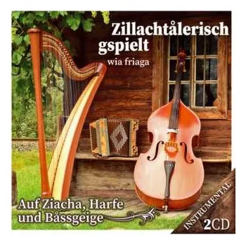 Zahraniční hudba 2CD Various: Zillachtålerisch Gspielt Wia Friaga: Auf Ziacha, Harfe Und Båssgeige 2022