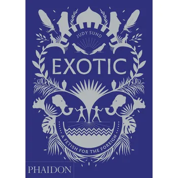 Cizojazyčná kniha Exotic: A Fetish for the Foreign – Judy Sund