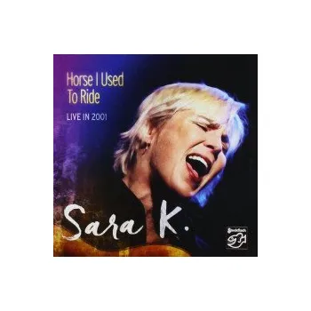 Zahraniční hudba Horses I Used To Ride - K.Sara [HQCD]