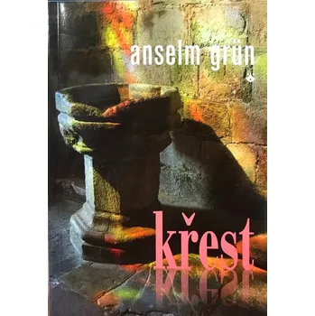 Duchovní literatura Křest - Anselm Grün (2009, brožovaná)