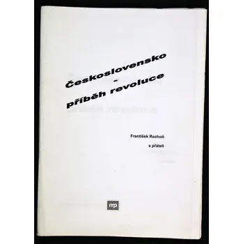 Československo - příběh revoluce - František Rozhoň