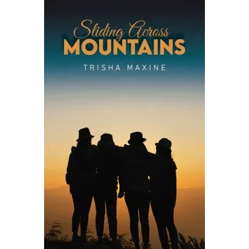 Beletrie pro dospělé Sliding Across Mountains - Maxine, Trisha [EN] (2024, Brožovaná, Austin Macauley Publishers)
