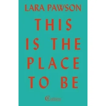 Literární biografie This is the Place to Be - Pawson, Lara