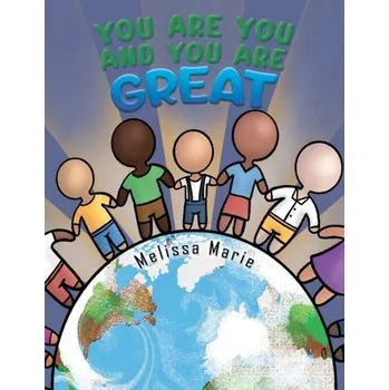 You Are You and You Are Great - Marie, Melissa [EN] (2024, Brožovaná, Austin Macauley Publishers)
