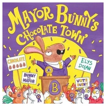 První čtění Mayor Bunny's Chocolate Town - Dolan, Elys [EN] (2022, Soft, Oxford University Press)