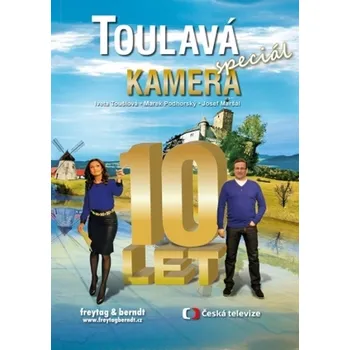 Cestování Toulavá kamera speciál 10 let - Iveta Toušlová a kol. (2013, pevná)