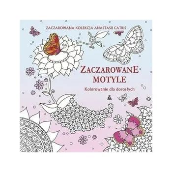 Umění Zaczarowane motyle. Kolorowanie dla dorosłych Anastasia Catris