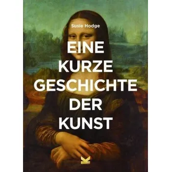 Eine kurze Geschichte der Kunst - Hodge, Susie
