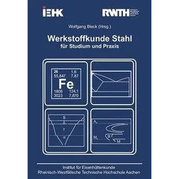 Werkstoffkunde Stahl für Studium und Praxis - Bleck, Wolfgang