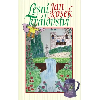 Pohádka Lesní království - Jan Kosek