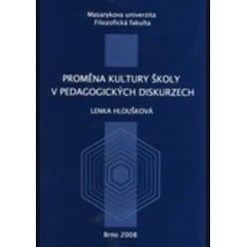 Proměna kultury školy v pedagogických diskurzech - Lenka Hloušková